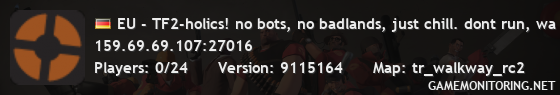 EU - TF2-holics! no bots, no badlands, just chill. dont run, wa