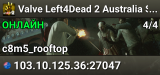 Valve Left4Dead 2 Australia Server (srcds1016-syd1.171.33)