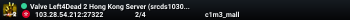 Valve Left4Dead 2 Hong Kong Server (srcds1030-hkg1.141.308)