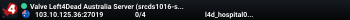 Valve Left4Dead Australia Server (srcds1016-syd1.171.5)