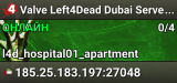 Valve Left4Dead Dubai Server (srcds1002-dxb1.161.34)