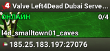 Valve Left4Dead Dubai Server (srcds1002-dxb1.161.62)