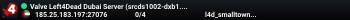 Valve Left4Dead Dubai Server (srcds1002-dxb1.161.62)