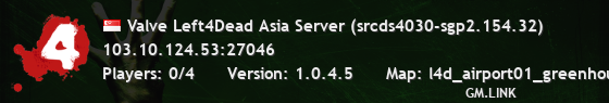 Valve Left4Dead Asia Server (srcds4030-sgp2.154.32)