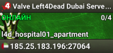 Valve Left4Dead Dubai Server (srcds1001-dxb1.161.50)