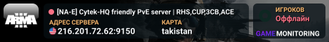 [NA-E] Cytek-HQ friendly PvE server | RHS,CUP,3CB,ACE