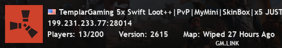 TemplarGaming 5x Swift Loot++|PvP|MyMini|SkinBox|x5 JUST WIPED